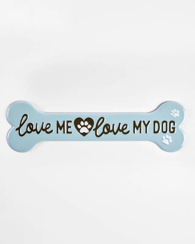Fan Favorite Love Me, Love My Dog Metal Sign